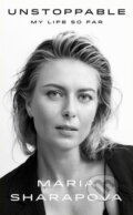 Kniha: Unstoppable (Maria Sharapova). Sarah, 2017 Kniha: Unstoppable (Maria Sharapova). Sarah, 2017