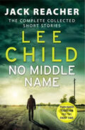 Kniha: No Middle Name (Lee Child). Random House, 2017 Kniha: No Middle Name (Lee Child). Random House, 2017