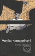 Kniha: Biele miesta (Monika Kompaníková). Literárny klub, 2006 Kniha: Biele miesta (Monika Kompaníková). Literárny klub, 2006