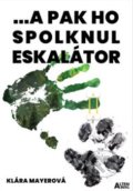 Kniha: ... a pak ho spolknul eskalátor (Klára Mayerová). Altenberg, 2020 Kniha: ... a pak ho spolknul eskalátor (Klára Mayerová). Altenberg, 2020