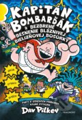 Kniha: Kapitán Bombarďák a bezbrehé besnenie bláznivej Bielizňovej (Dav Pilkey), 2020 Kniha: Kapitán Bombarďák a bezbrehé besnenie bláznivej Bielizňovej (Dav Pilkey), 2020