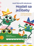Kniha: Hojdali sa ježibaby (Jozef Moravčík Jakkubovec). Albatros SK, 2021 Kniha: Hojdali sa ježibaby (Jozef Moravčík Jakkubovec). Albatros SK, 2021