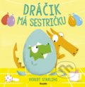 Kniha: Dráčik má sestričku (Robert Starling). Stonožka, 2020 Kniha: Dráčik má sestričku (Robert Starling). Stonožka, 2020