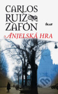 Kniha: Anjelská hra (Carlos Ruiz Zafón), 2009 Kniha: Anjelská hra (Carlos Ruiz Zafón), 2009