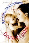 Kniha: Dcera na přání (Kateřina Janochová). Mladá fronta, 2009 Kniha: Dcera na přání (Kateřina Janochová). Mladá fronta, 2009