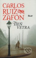 Kniha: Tieň vetra (Carlos Ruiz Zafón), 2009 Kniha: Tieň vetra (Carlos Ruiz Zafón), 2009