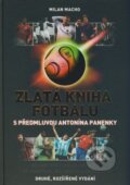 Kniha: Zlatá kniha fotbalu (Milan Macho). XYZ, 2009 Kniha: Zlatá kniha fotbalu (Milan Macho). XYZ, 2009