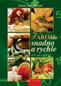 Kniha: Vaříme snadno a rychle (Irena Šafránková). Vyšehrad, 2009 Kniha: Vaříme snadno a rychle (Irena Šafránková). Vyšehrad, 2009