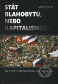 Kniha: Stát blahobytu, nebo kapitalismus? (Miloš Pick). Grimmus, 2009 Kniha: Stát blahobytu, nebo kapitalismus? (Miloš Pick). Grimmus, 2009