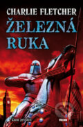 Kniha: Železná ruka (Charlie Fletcher). Víkend, 2009 Kniha: Železná ruka (Charlie Fletcher). Víkend, 2009