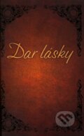 Kniha: Dar lásky (Alex Kendrick a Stephen Kendrick), 2009 Kniha: Dar lásky (Alex Kendrick a Stephen Kendrick), 2009