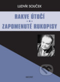 Rakve útočí - Zapomenuté rukopisy - Ludvík Souček, Akcent, 2009