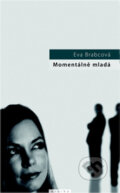 Kniha: Momentálně mladá (Eva Brabcová). Eroika, 2009 Kniha: Momentálně mladá (Eva Brabcová). Eroika, 2009
