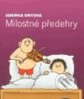 Kniha: Milostné předehry (Zdeňka Ortová). Sláfka, 2009 Kniha: Milostné předehry (Zdeňka Ortová). Sláfka, 2009