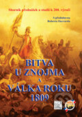 Kniha: Bitva u Znojma a válka roku 1809 (Akcent). Akcent, 2009 Kniha: Bitva u Znojma a válka roku 1809 (Akcent). Akcent, 2009