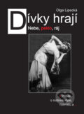 Kniha: Dívky hrají (Olga Lipecká). Akcent, 2009 Kniha: Dívky hrají (Olga Lipecká). Akcent, 2009