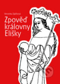 Kniha: Zpověď královny Elišky (Veronika Zajíčková). Akcent, 2009 Kniha: Zpověď královny Elišky (Veronika Zajíčková). Akcent, 2009