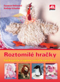 Kniha: Roztomilé hračky (Andrea Schuster a Sussane Helmond). Alpress, 2009 Kniha: Roztomilé hračky (Andrea Schuster a Sussane Helmond). Alpress, 2009
