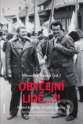 Kniha: Obyčejní lidé...?! (Miroslav Vaněk). Academia, 2009 Kniha: Obyčejní lidé...?! (Miroslav Vaněk). Academia, 2009