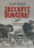 Kniha: Zastavte Dubčeka! (Jozef Banáš), 2009 Kniha: Zastavte Dubčeka! (Jozef Banáš), 2009