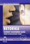 Kniha: Rétorika - vážnost mluveného slova (Božena Šmajsová Buchtová). Grada, 2009 Kniha: Rétorika - vážnost mluveného slova (Božena Šmajsová Buchtová). Grada, 2009