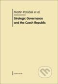 Strategic Governance and the Czech Republic - Martin Potůček a kolektív, Karolinum, 2009