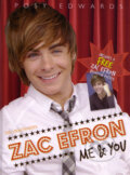 Kniha: Zac Efron: Me and You (Posy Edwards). Orion, 2007 Kniha: Zac Efron: Me and You (Posy Edwards). Orion, 2007