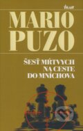 Kniha: Šesť mŕtvych na ceste do Mníchova (Mario Puzo). Ikar, 2009 Kniha: Šesť mŕtvych na ceste do Mníchova (Mario Puzo). Ikar, 2009