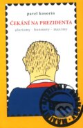 Kniha: Čekání na prezidenta (Pavel Kosorin). Cesta, 2009 Kniha: Čekání na prezidenta (Pavel Kosorin). Cesta, 2009