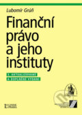 Kniha: Finanční právo a jeho instituty (Lubomír Grúň). Linde, 2006 Kniha: Finanční právo a jeho instituty (Lubomír Grúň). Linde, 2006
