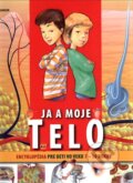 Kniha: Ja a moje telo (Fortuna Junior). Fortuna Junior, 2009 Kniha: Ja a moje telo (Fortuna Junior). Fortuna Junior, 2009