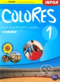Kniha: Colores 1 - učebnice (Eria Krisztina Nagy Seres). INFOA, 2009 Kniha: Colores 1 - učebnice (Eria Krisztina Nagy Seres). INFOA, 2009