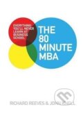Kniha: The 80 Minute MBA (Richard Reeves a John Knell). Headline Book, 2009 Kniha: The 80 Minute MBA (Richard Reeves a John Knell). Headline Book, 2009