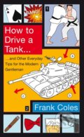 Kniha: How to Drive a Tank (Frank Coles). Little, Brown Kniha: How to Drive a Tank (Frank Coles). Little, Brown