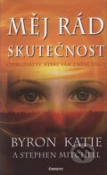 Kniha: Měj rád skutečnost (Katie Byron a Stephen Mitchell). Eminent, 2009 Kniha: Měj rád skutečnost (Katie Byron a Stephen Mitchell). Eminent, 2009
