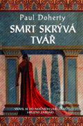 Kniha: Smrt skrývá tvář (Paul Doherty). Metafora, 2009 Kniha: Smrt skrývá tvář (Paul Doherty). Metafora, 2009