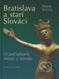 Kniha: Bratislava a starí Slováci (Matúš Kučera). Matica slovenská, 2009 Kniha: Bratislava a starí Slováci (Matúš Kučera). Matica slovenská, 2009