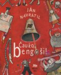 Kniha: Čauko, bengoši! (Ján Navrátil). Mladé letá, 2009 Kniha: Čauko, bengoši! (Ján Navrátil). Mladé letá, 2009
