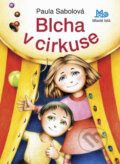 Kniha: Blcha v cirkuse (Paula Sabolová). Slovenské pedagogické nakladateľstvo - Mladé letá, 2009 Kniha: Blcha v cirkuse (Paula Sabolová). Slovenské pedagogické nakladateľstvo - Mladé letá, 2009