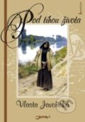 Kniha: Pod tíhou života (Vlasta Javořická). Jota, 2009 Kniha: Pod tíhou života (Vlasta Javořická). Jota, 2009