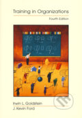 Kniha: Training in Organizations (Irwin L. Goldstein a J. Kevin Ford). Wadsworth, 2002 Kniha: Training in Organizations (Irwin L. Goldstein a J. Kevin Ford). Wadsworth, 2002