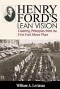 Kniha: Henry Ford's Lean Vision (William A. Levinson). Productivity Press Kniha: Henry Ford's Lean Vision (William A. Levinson). Productivity Press