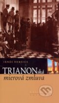 Kniha: Trianonská mierová zmluva (Ignác Romsics). Kalligram Kniha: Trianonská mierová zmluva (Ignác Romsics). Kalligram