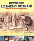 Kniha: Historie lidského poznání (Autorský kolektív). Rebo, 2009 Kniha: Historie lidského poznání (Autorský kolektív). Rebo, 2009