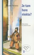 Kniha: Je tam hore niekto? (Bruno Ferrero). Don Bosco, 2001 Kniha: Je tam hore niekto? (Bruno Ferrero). Don Bosco, 2001