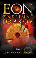 Kniha: Eon - zaklínač drakov (Alison Goodman), 2009 Kniha: Eon - zaklínač drakov (Alison Goodman), 2009