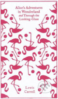 Kniha: Alice's Adventures in Wonderland and Through the Looking Glass (Lewis Carroll). Penguin Books, 2010 Kniha: Alice's Adventures in Wonderland and Through the Looking Glass (Lewis Carroll). Penguin Books, 2010