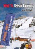 Kniha: Miluji Tě, Britská Kolumbie (Jan Drábek). Oftis, 2009 Kniha: Miluji Tě, Britská Kolumbie (Jan Drábek). Oftis, 2009