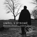 Kniha: Umřel v stromě (Břetislav Ditrych a Jindřich Štreit). Dauphin, 2009 Kniha: Umřel v stromě (Břetislav Ditrych a Jindřich Štreit). Dauphin, 2009