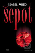 Kniha: Šepot (Isabel Abediová). Víkend, 2009 Kniha: Šepot (Isabel Abediová). Víkend, 2009
